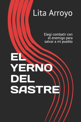 EL YERNO DEL SASTRE: Luché junto con el enemigo para salvar a mi pueblo (Spanish Edition)