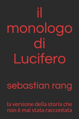 il monologo di Lucifero: la versione della storia che non è mai stata raccontata (Italian Edition)
