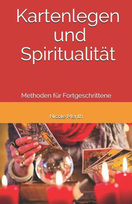 Kartenlegen und Spiritualität: Methoden für Fortgeschrittene (Kartenlegen Lernen) (German Edition)