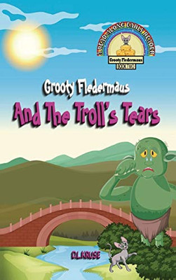 Grooty Fledermaus And The Troll's Tears: A Read Along Early Reader