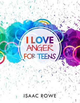 I Love Anger For Teens