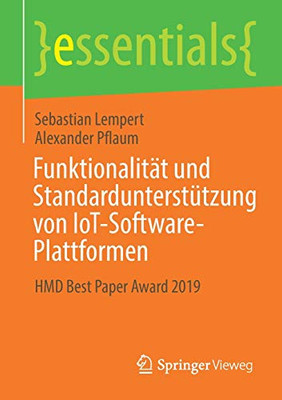 Funktionalität und Standardunterstützung von IoT-Software-Plattformen: HMD Best Paper Award 2019 (essentials) (German Edition)