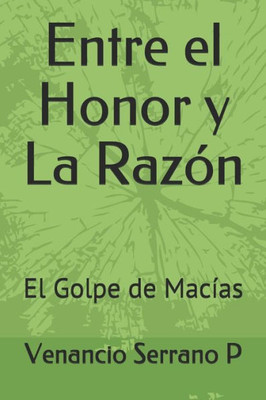 Entre el Honor y La Razón: El Golpe de Macías (Spanish Edition)