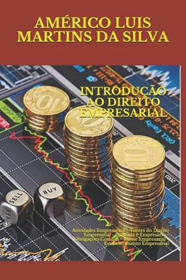 INTRODUÇÃO AO DIREITO EMPRESARIAL: Atividades Empresariais - Fontes do Direito Empresarial - Empresa e Empresário - Obrigações Comuns - Nome ... Empresarial (Portuguese Edition)