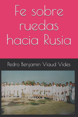 Fe sobre ruedas hacia Rusia (Spanish Edition)