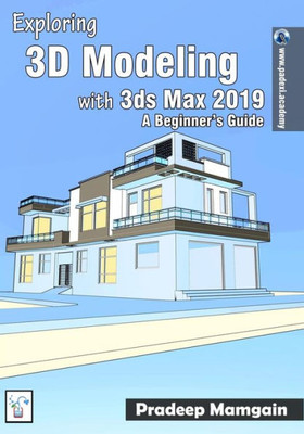 Exploring 3D Modeling with 3ds Max 2019: A Beginners Guide