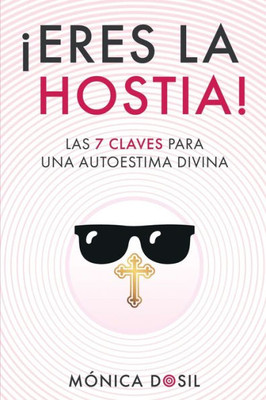 LAS 7 CLAVES PARA UNA AUTOESTIMA DIVINA: Elévate a ti y a tu autoestima hasta la cima (Spanish Edition)