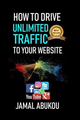 How To Drive Unlimited Traffic To Your Website: Smart online Internet Marketing, SEO Tricks, Backlink Tactics, Social Media Traffic, WordPress (Make ... Media Marketing, Work from Home, Stress FREE)