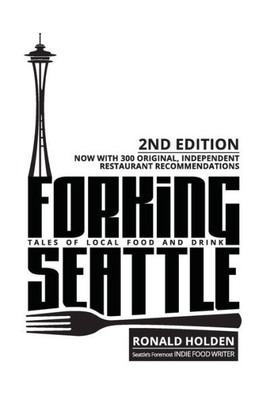 FORKING SEATTLE: Tales of Local Food and Drink