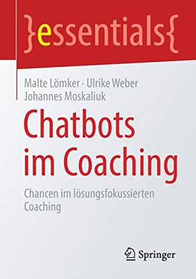 Chatbots im Coaching: Chancen im lösungs-fokussierten Coaching (essentials) (German Edition)