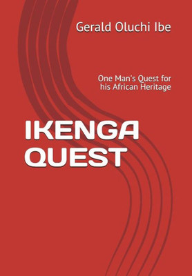 IKENGA QUEST: One Man's Quest for his African Heritage