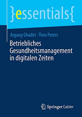 Betriebliches Gesundheitsmanagement in digitalen Zeiten (essentials) (German Edition)