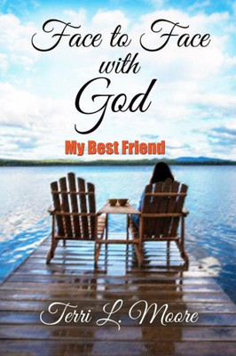 Face to Face with God: My Best Friend