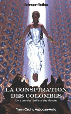 LA CONSPIRATION DES COLOMBES: LIVRE PREMIER: LE FANAL DES MONDES (French Edition)