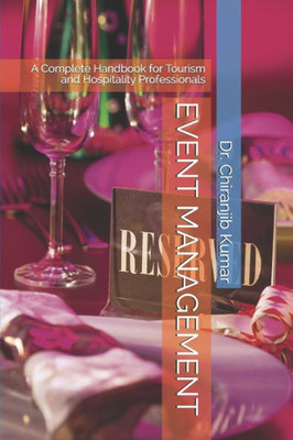 EVENT MANAGEMENT: A Complete Handbook for Tourism and Hospitality Professionals