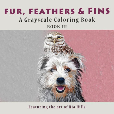 FUR, FEATHERS & FINS: A Grayscale Coloring Book (Grayscale Coloring Workbooks)