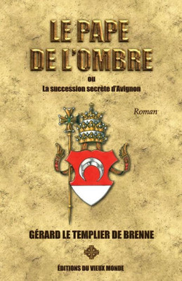 Le Pape de l'ombre: ou la Succession secrète d'Avignon (French Edition)