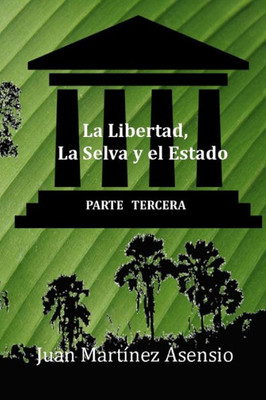 La Libertad, La Selva y el Estado III (Spanish Edition)