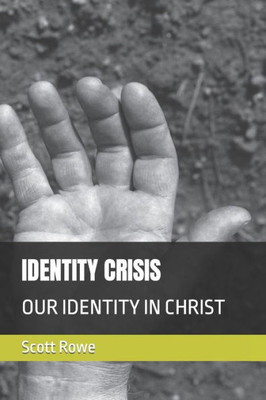 IDENTITY CRISIS: OUR IDENTITY IN CHRIST