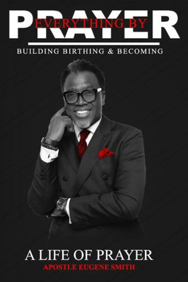 EVERYTHING BY PRAYER (BUILDING BIRTHING BECOMING)
