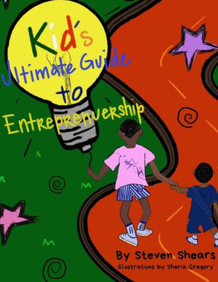 Kids Ultimate Guide To Entrepreneurship