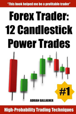Forex Trader: 12 Candlestick Power Trades
