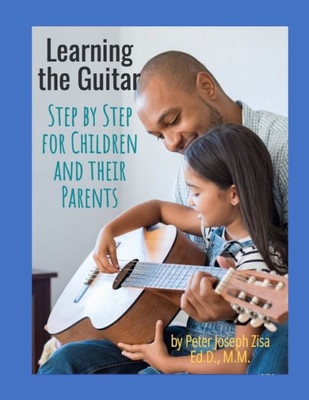 Learning the Guitar: Step by Step for Children and Their Parents