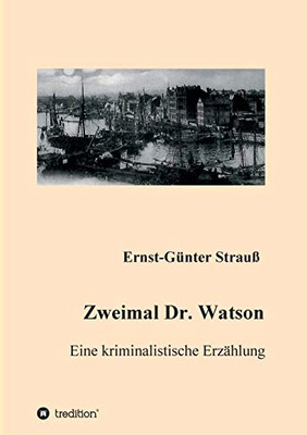 Zweimal Dr. Watson: Eine kriminalistische Erzählung (German Edition) - Paperback