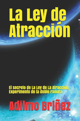 La Ley de Atracción: El secreto de La Ley de La Atracción, Experimento de la doble ranura (Spanish Edition)