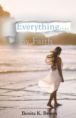 Everything... By Faith