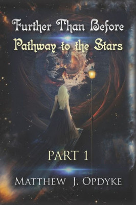 Further Than Before: Pathway to the Stars: Part 1