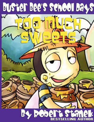 Too Much Sweets (Buster Bee's School Days #1) (Bugville Critters)