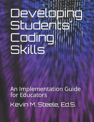 Developing Students' Coding Skills: An Implementation Guide for Educators
