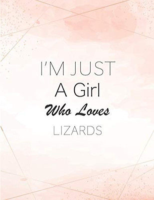 I'm Just A Girl Who Loves Lizards SketchBook: Cute Notebook for Drawing, Writing, Painting, Sketching or Doodling: A perfect 8.5x11 Sketchbook to offer as a Birthday gift for Lizards Lovers!