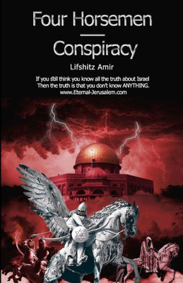 Four Horsemen Conspiracy: If you still think you know all the truth about Israel Then the truth is that you dont know ANYTHING.