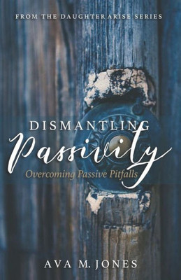 Dismantling Passivity: Overcoming Passive Pitfalls