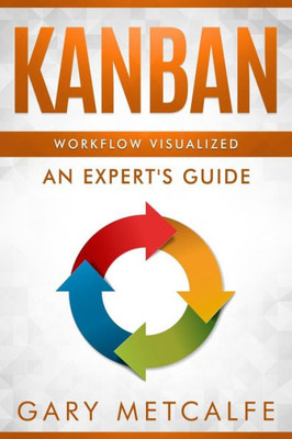 Kanban: Workflow Visualized: An Expert's Guide