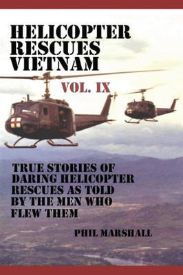 Helicopter Rescues Vietnam Volume IX