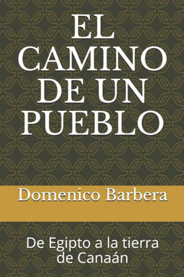 EL CAMINO DE UN PUEBLO: De Egipto a la tierra de Canaán (Spanish Edition)