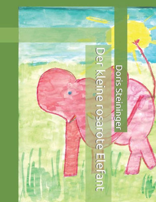 Der kleine rosarote Elefant: Abenteuer in Afrika (German Edition)