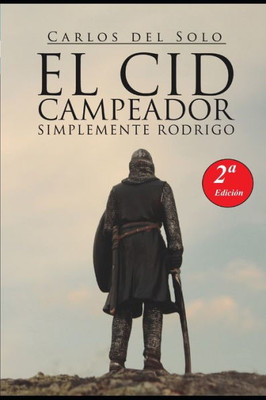 El Cid Campeador Simplemente Rodrigo (Spanish Edition)