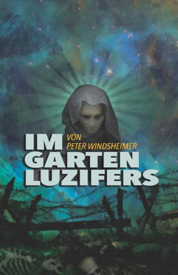 Im Garten Luzifers: Der Werdegang eines Suchenden (German Edition)