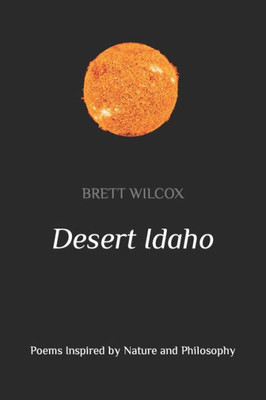 Desert Idaho: Poems Inspired by Nature and Philosophy