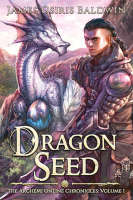 Dragon Seed: A LitRPG Dragonrider Adventure (Archemi Online Chronicles)