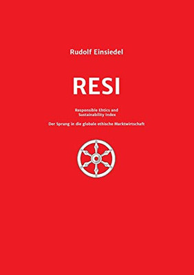 RESI Responsible Ethics and Sustainability Index: Der Sprung in die globale ethische Marktwirtschaft (German Edition) - Paperback