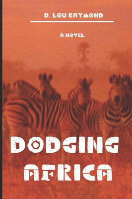 Dodging Africa: A Novel