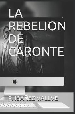 LA REBELION DE CARONTE (Spanish Edition)