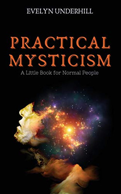 Practical Mysticism: A Little Book for Normal People - Hardcover