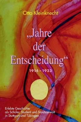 Jahre der Entscheidung 1914 - 1933 (German Edition)