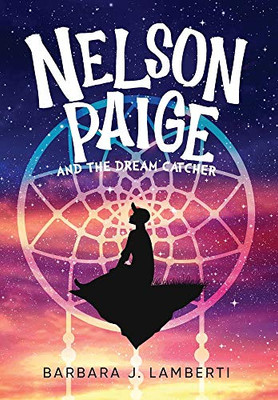 Nelson Paige and the Dream Catcher - Hardcover
